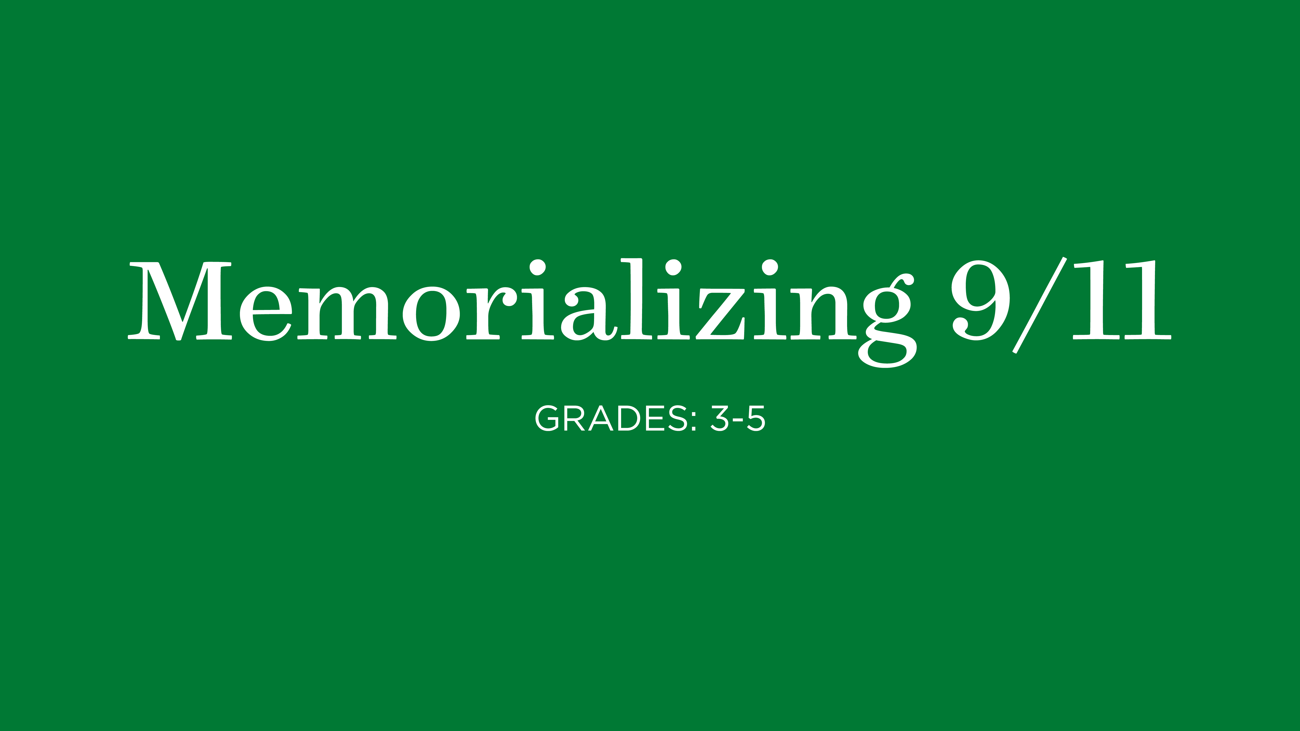 Green square with the words "Memorializing 9/11" Grades 3-5